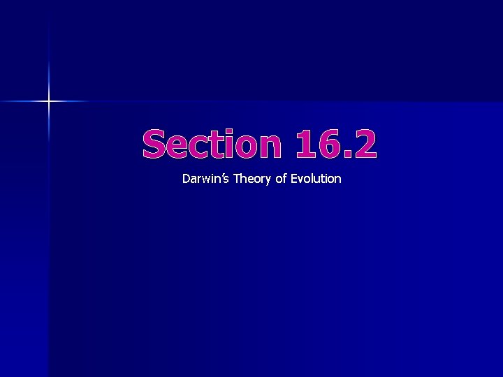 Section 16. 2 Darwin’s Theory of Evolution 