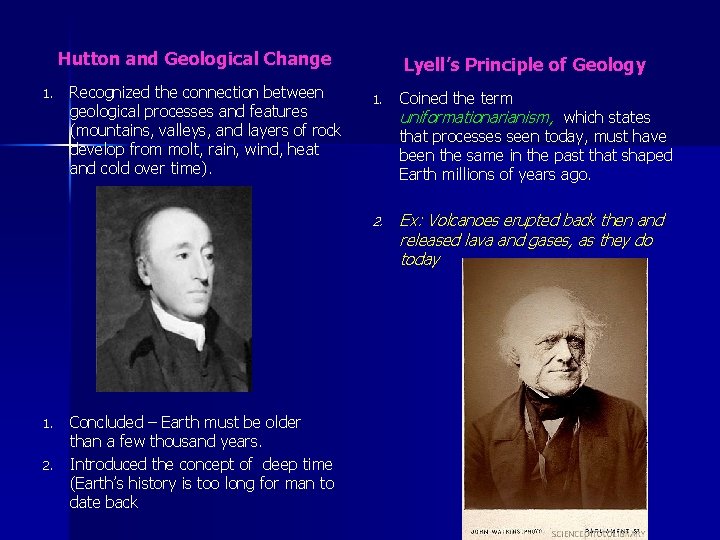 Hutton and Geological Change 1. Recognized the connection between geological processes and features (mountains,