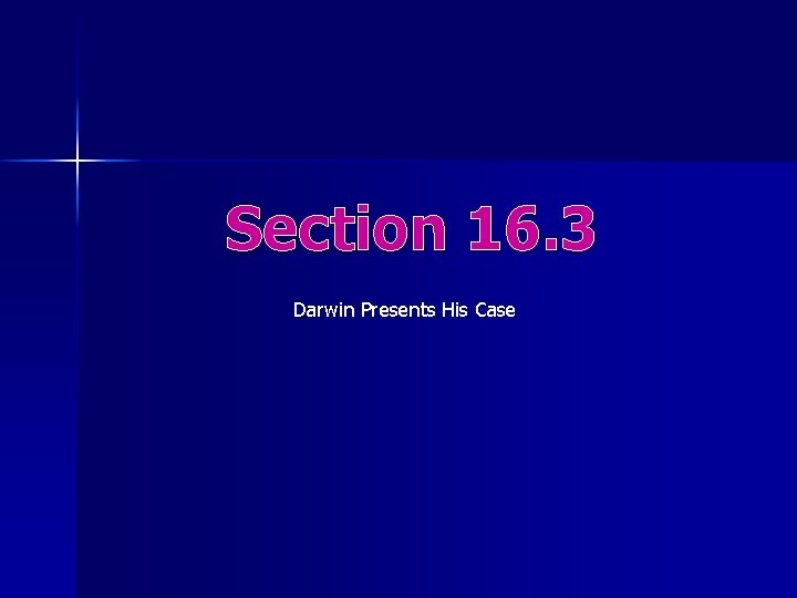 Section 16. 3 Darwin Presents His Case 