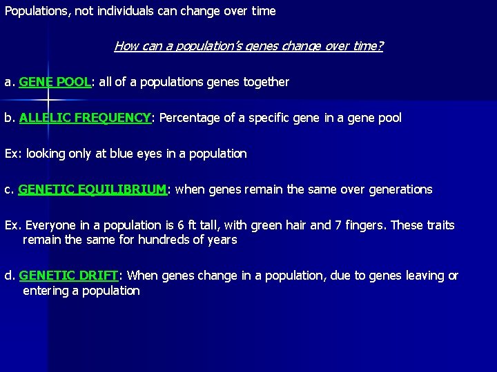 Populations, not individuals can change over time How can a population’s genes change over