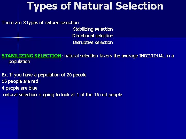 Types of Natural Selection There are 3 types of natural selection Stabilizing selection Directional
