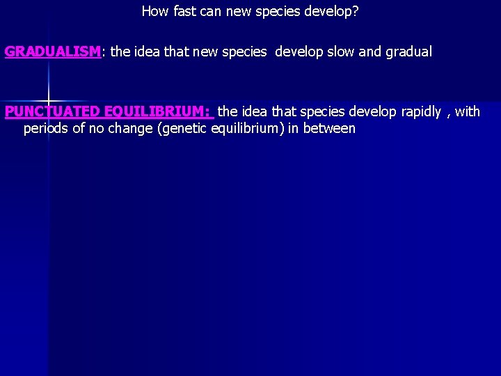 How fast can new species develop? GRADUALISM: the idea that new species develop slow