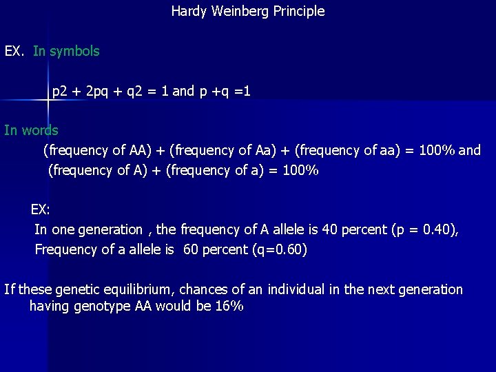 Hardy Weinberg Principle EX. In symbols p 2 + 2 pq + q 2