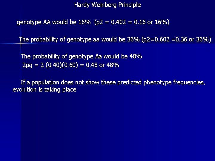 Hardy Weinberg Principle genotype AA would be 16% (p 2 = 0. 402 =