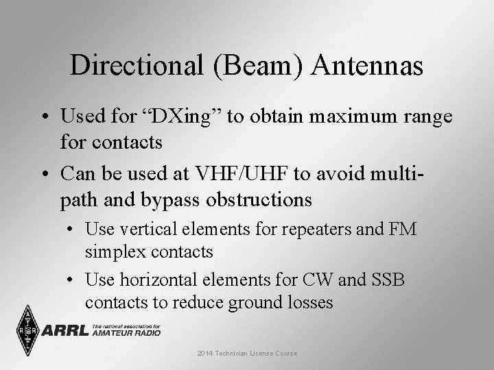Directional (Beam) Antennas • Used for “DXing” to obtain maximum range for contacts •