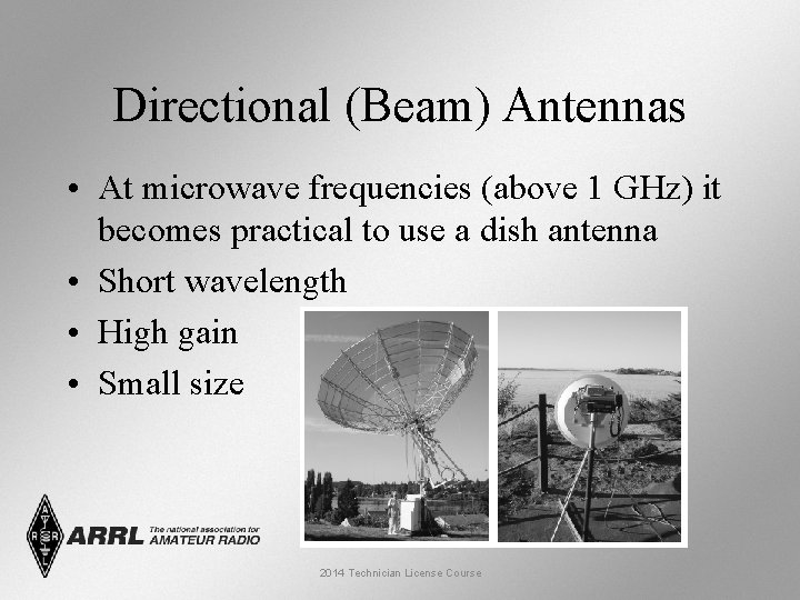 Directional (Beam) Antennas • At microwave frequencies (above 1 GHz) it becomes practical to