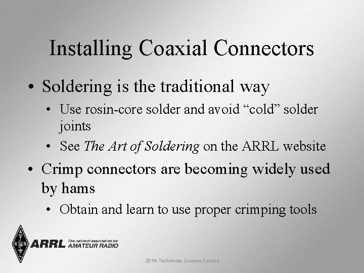 Installing Coaxial Connectors • Soldering is the traditional way • Use rosin-core solder and