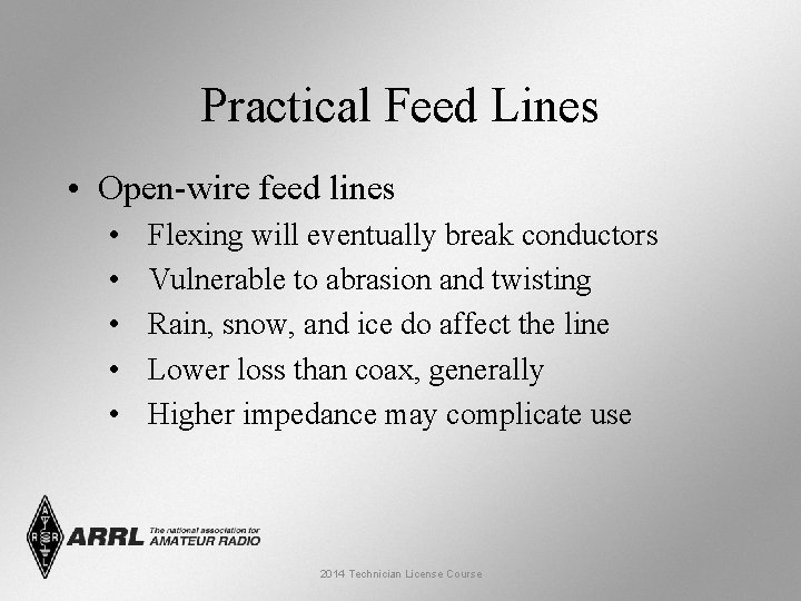 Practical Feed Lines • Open-wire feed lines • • • Flexing will eventually break