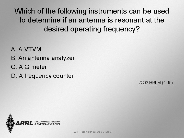 Which of the following instruments can be used to determine if an antenna is