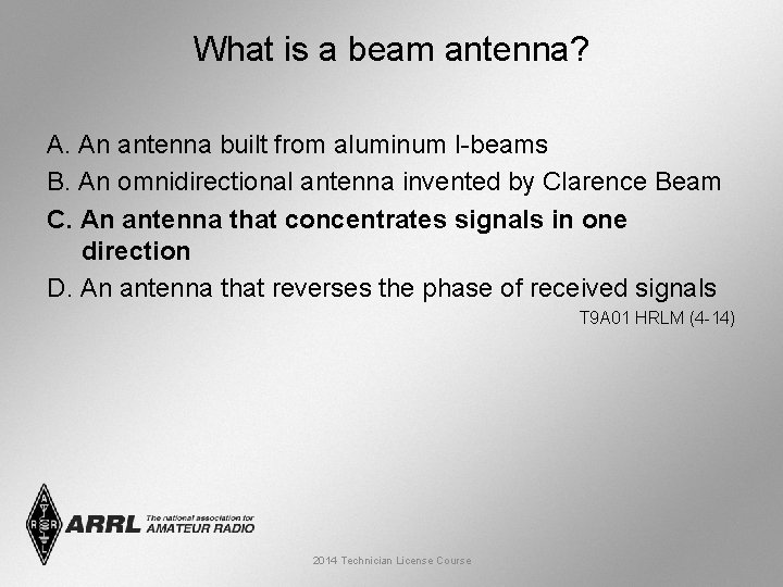 What is a beam antenna? A. An antenna built from aluminum I-beams B. An