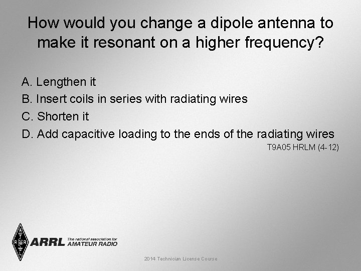 How would you change a dipole antenna to make it resonant on a higher