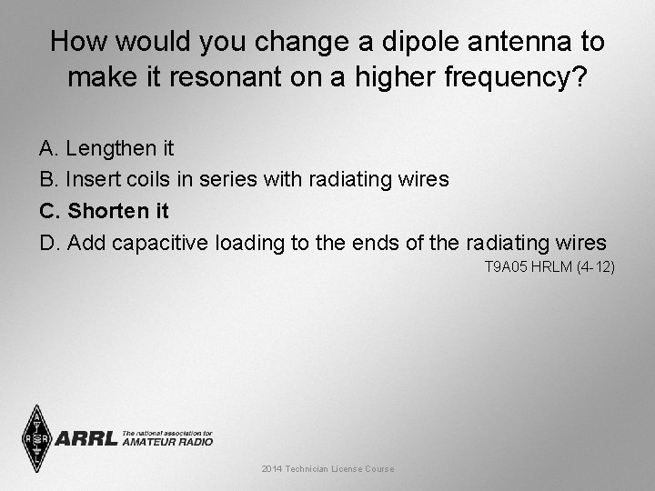 How would you change a dipole antenna to make it resonant on a higher