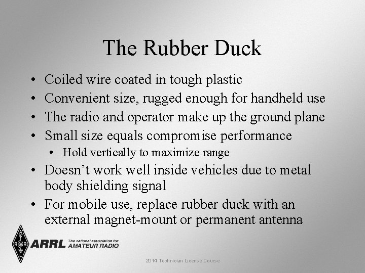 The Rubber Duck • • Coiled wire coated in tough plastic Convenient size, rugged