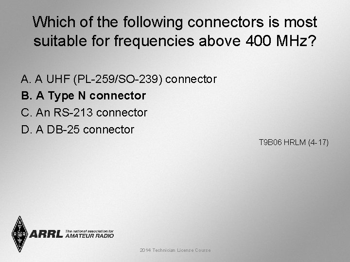 Which of the following connectors is most suitable for frequencies above 400 MHz? A.