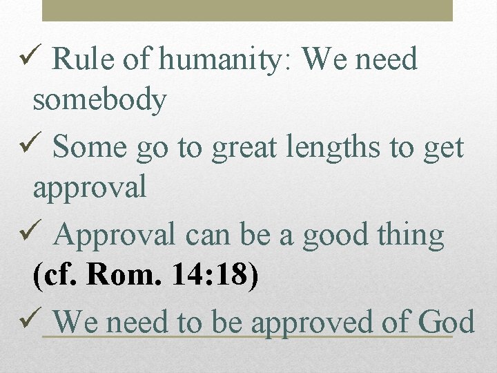 ü Rule of humanity: We need somebody ü Some go to great lengths to