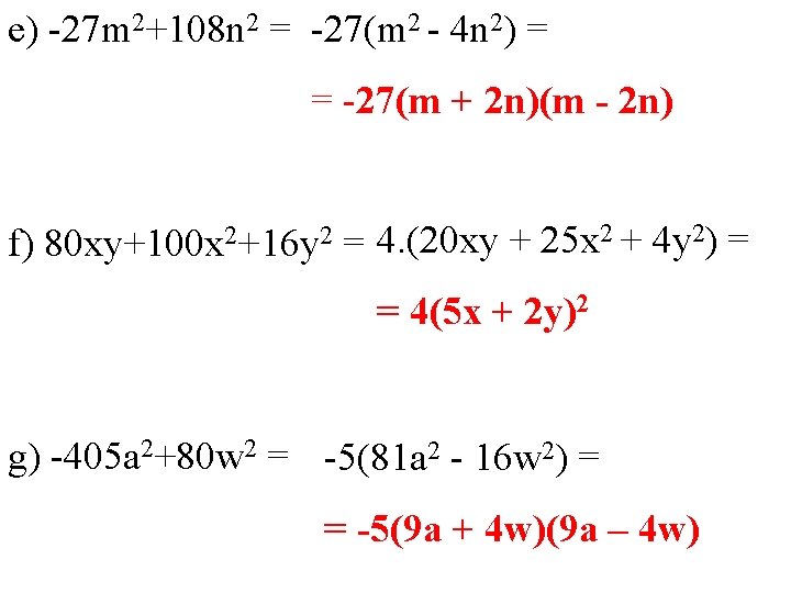 e) -27 m 2+108 n 2 = -27(m 2 - 4 n 2) =