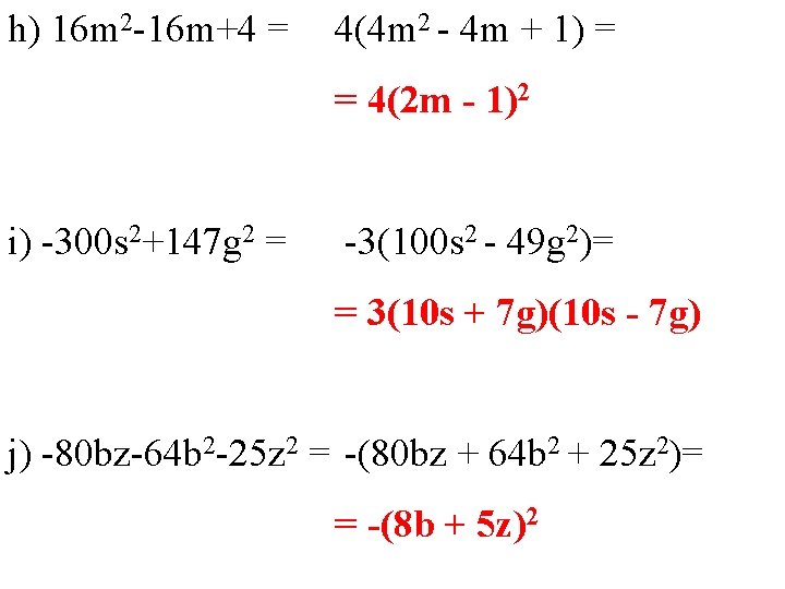 h) 16 m 2 -16 m+4 = 4(4 m 2 - 4 m +