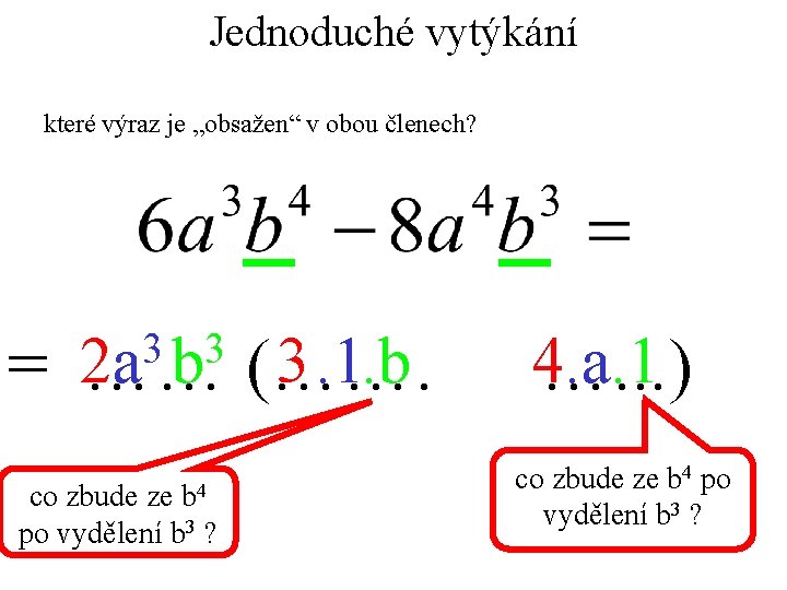 Jednoduché vytýkání které výraz je „obsažen“ v obou členech? 3 3 2 a b