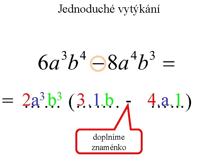 Jednoduché vytýkání 3 3 2 a b 3. 1. b - 4…. . .