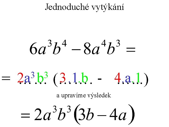 Jednoduché vytýkání 3 3 2 a b 3. 1. b - 4…. . .