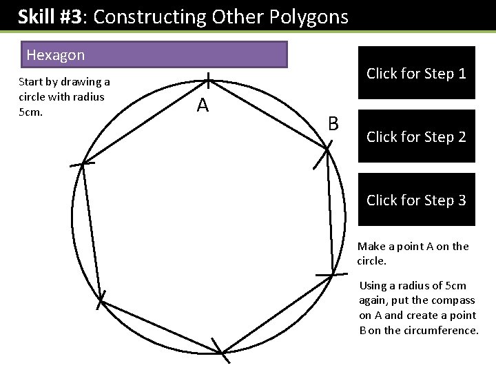 Skill #3: Constructing Other Polygons Hexagon Start by drawing a circle with radius 5