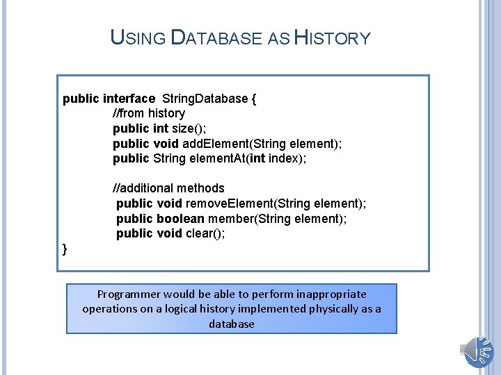 USING DATABASE AS HISTORY public interface String. Database { //from history public int size();