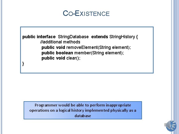 CO-EXISTENCE public interface String. Database extends String. History { //additional methods public void remove.