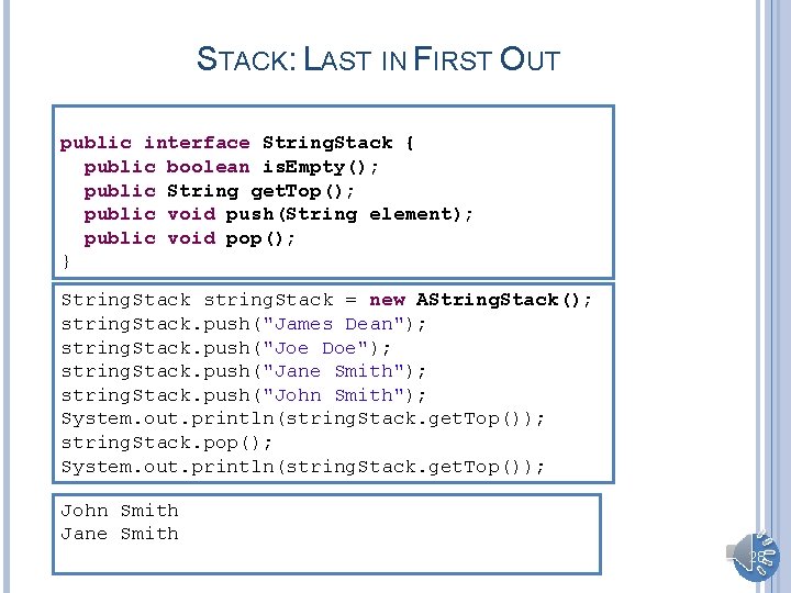 STACK: LAST IN FIRST OUT public interface String. Stack { public boolean is. Empty();