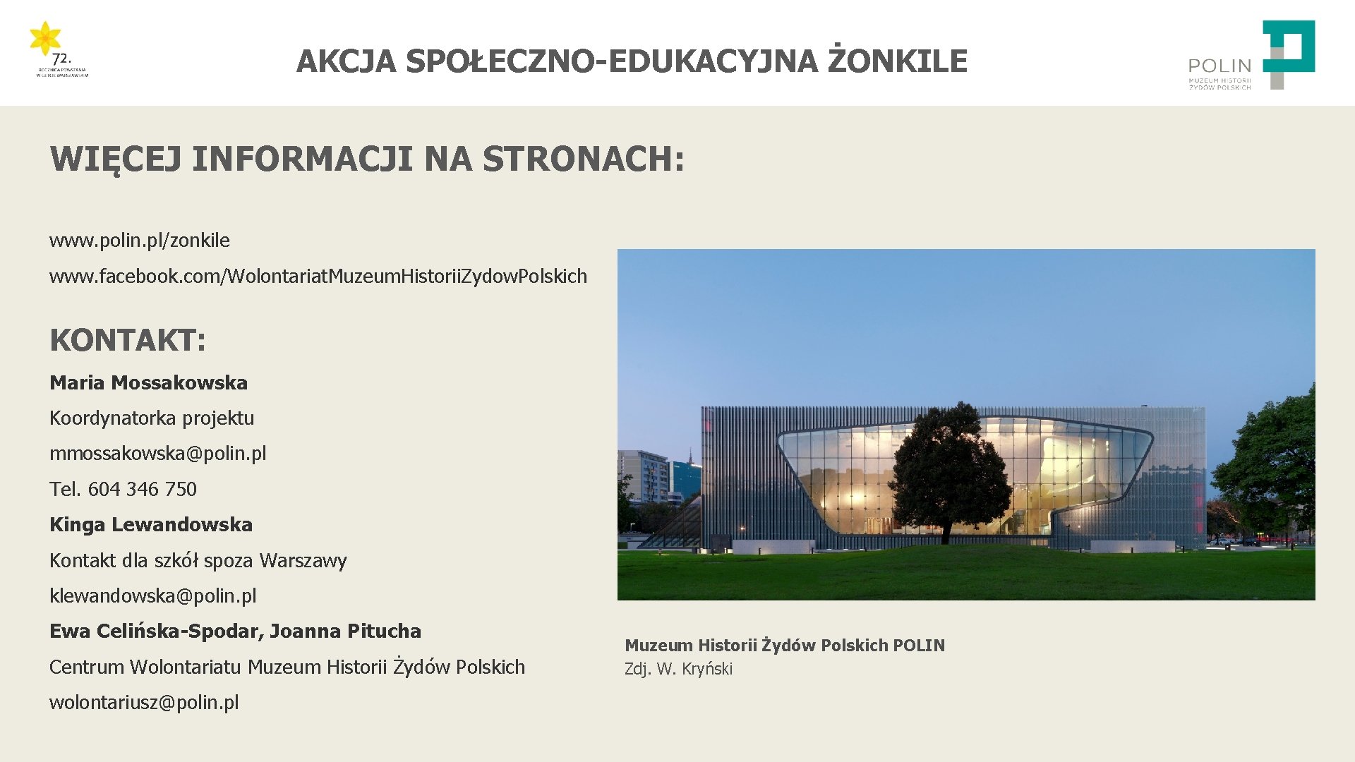 AKCJA SPOŁECZNO-EDUKACYJNA ŻONKILE WIĘCEJ INFORMACJI NA STRONACH: www. polin. pl/zonkile www. facebook. com/Wolontariat. Muzeum.