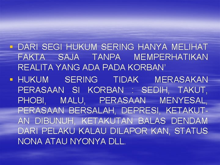 § DARI SEGI HUKUM SERING HANYA MELIHAT FAKTA SAJA TANPA MEMPERHATIKAN REALITA YANG ADA