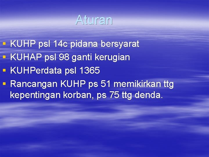 Aturan § § KUHP psl 14 c pidana bersyarat KUHAP psl 98 ganti kerugian