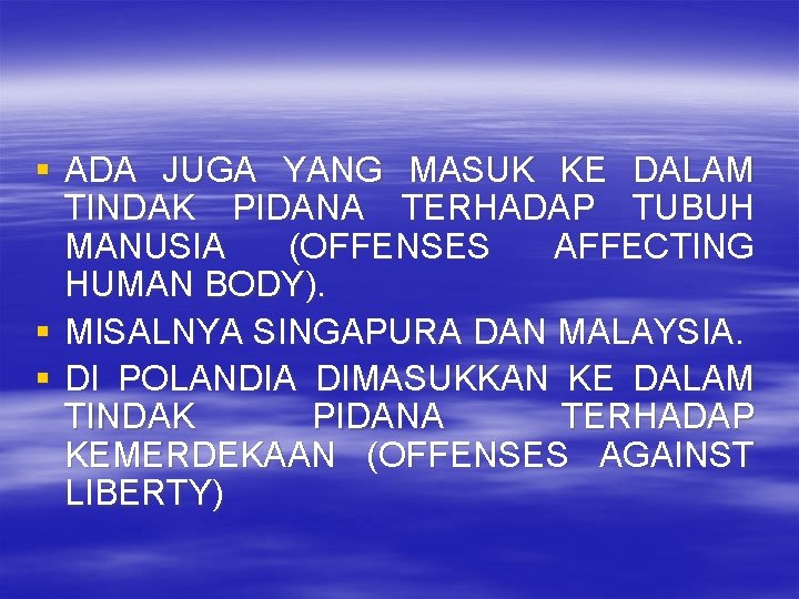 § ADA JUGA YANG MASUK KE DALAM TINDAK PIDANA TERHADAP TUBUH MANUSIA (OFFENSES AFFECTING