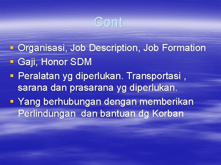 Cont. § § § Organisasi, Job Description, Job Formation Gaji, Honor SDM Peralatan yg