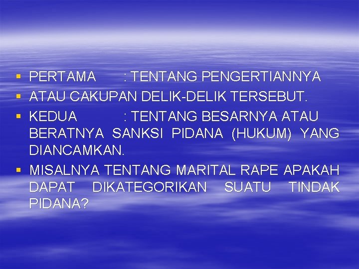 § § § PERTAMA : TENTANG PENGERTIANNYA ATAU CAKUPAN DELIK-DELIK TERSEBUT. KEDUA : TENTANG