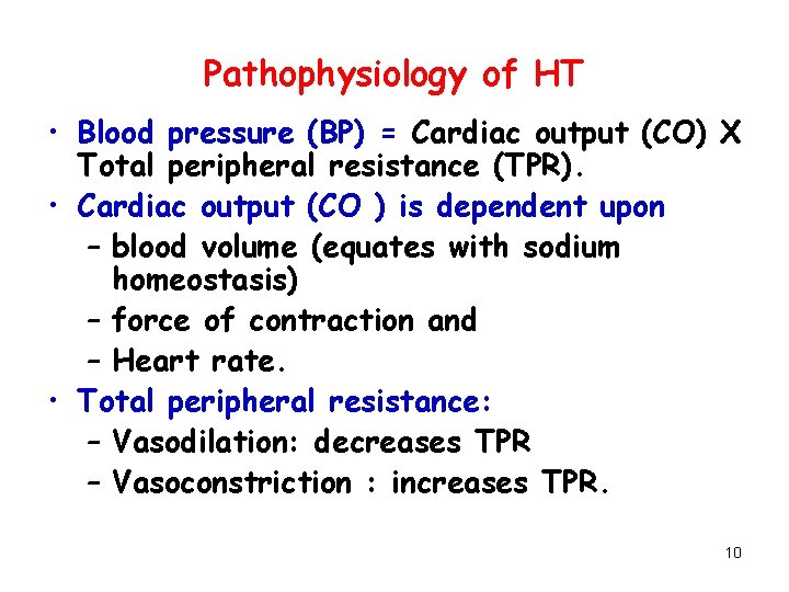 Pathophysiology of HT • Blood pressure (BP) = Cardiac output (CO) X Total peripheral
