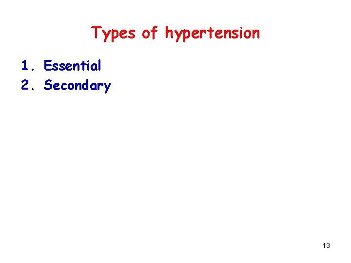 Types of hypertension 1. Essential 2. Secondary 13 