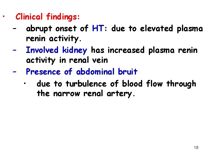  • Clinical findings: – abrupt onset of HT: due to elevated plasma renin