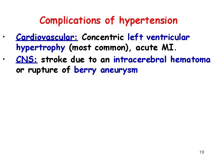Complications of hypertension • • Cardiovascular: Concentric left ventricular hypertrophy (most common), acute MI.