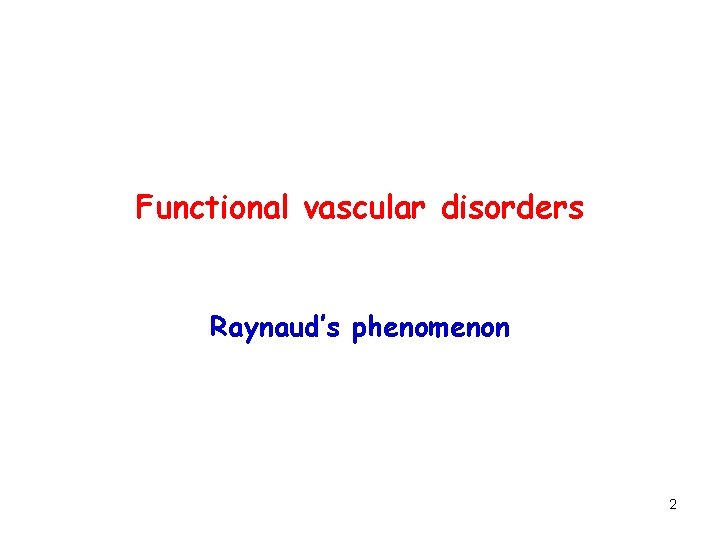 Functional vascular disorders Raynaud’s phenomenon 2 