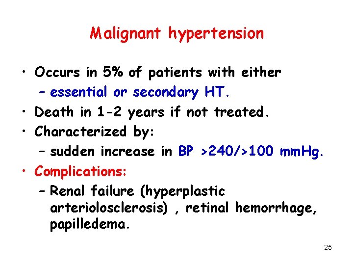 Malignant hypertension • Occurs in 5% of patients with either – essential or secondary