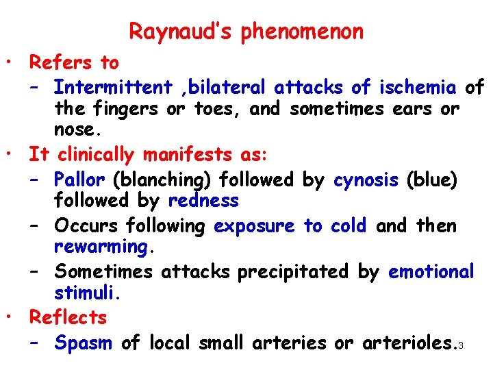 Raynaud’s phenomenon • Refers to – Intermittent , bilateral attacks of ischemia of the