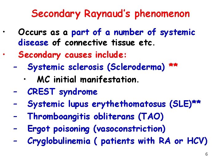 Secondary Raynaud’s phenomenon • Occurs as a part of a number of systemic disease