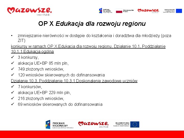 OP X Edukacja dla rozwoju regionu • zmniejszanie nierówności w dostępie do kształcenia i