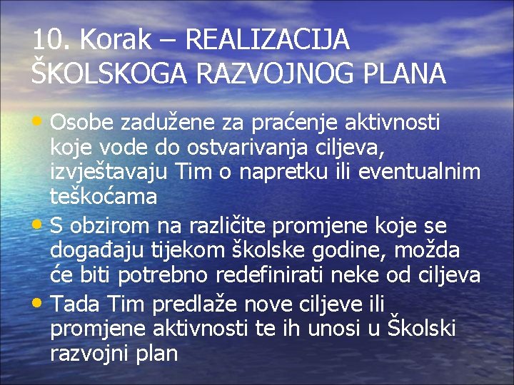 10. Korak – REALIZACIJA ŠKOLSKOGA RAZVOJNOG PLANA • Osobe zadužene za praćenje aktivnosti koje