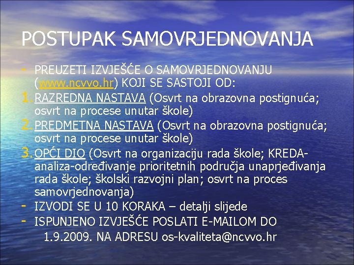 POSTUPAK SAMOVRJEDNOVANJA - PREUZETI IZVJEŠĆE O SAMOVRJEDNOVANJU (www. ncvvo. hr) KOJI SE SASTOJI OD: