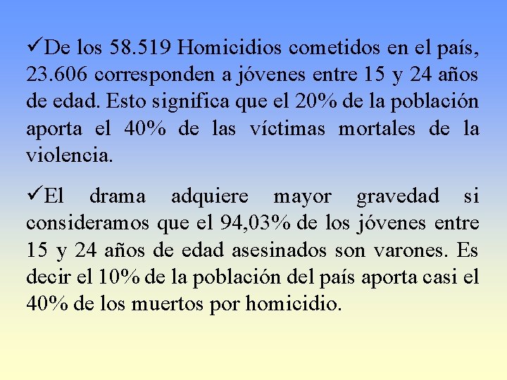 üDe los 58. 519 Homicidios cometidos en el país, 23. 606 corresponden a jóvenes