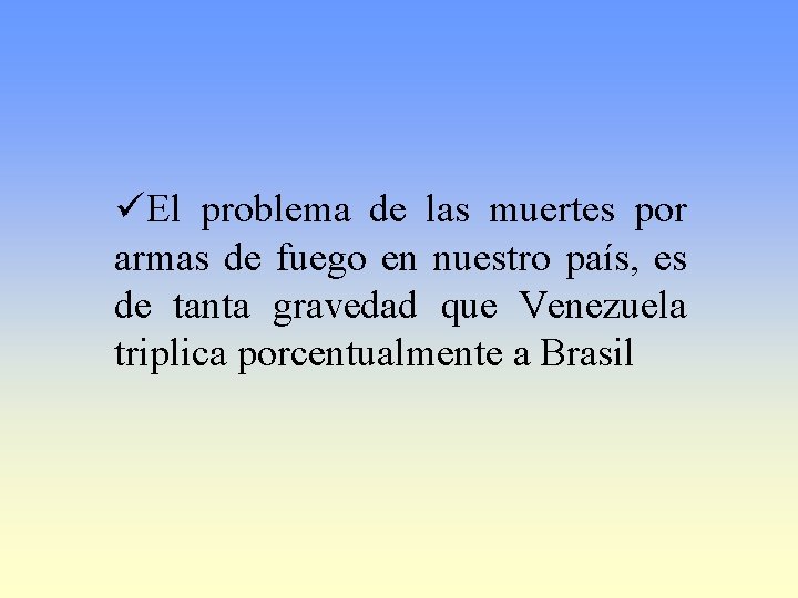 üEl problema de las muertes por armas de fuego en nuestro país, es de