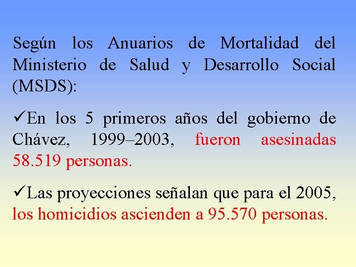 Según los Anuarios de Mortalidad del Ministerio de Salud y Desarrollo Social (MSDS): üEn