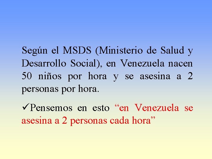 Según el MSDS (Ministerio de Salud y Desarrollo Social), en Venezuela nacen 50 niños