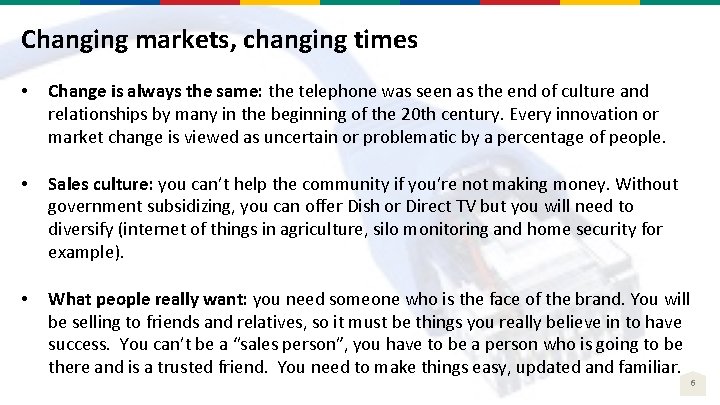 Changing markets, changing times • Change is always the same: the telephone was seen